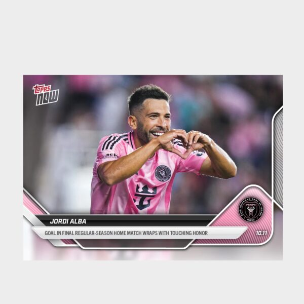 「GOH’S」Jordi Alba - 2025 MLS Topps NOW® - Card 111 - PR: 323