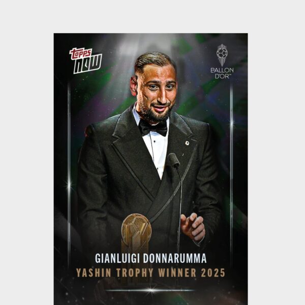 「GOH’S」Gianluigi Donnarumma - 2025 Ballon d'Or Topps NOW® - Card 5 - LOOK FOR AUTO & RELICS - PR: 739