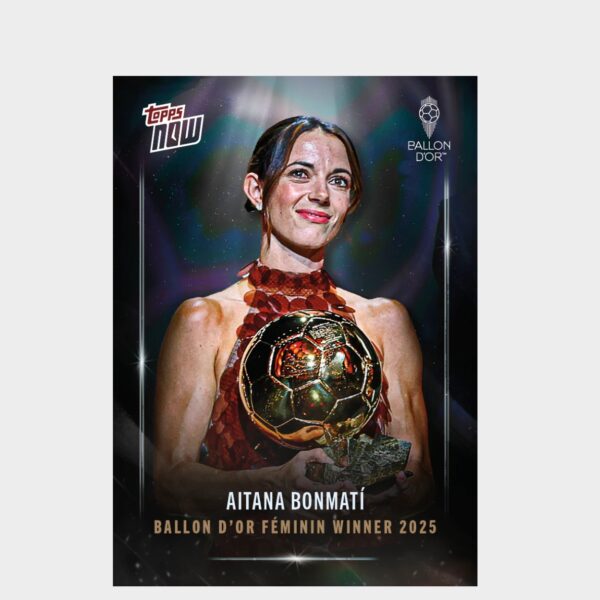 「GOH’S」Aitana Bonmatí - 2025 Ballon d'Or Topps NOW® - Card 2 - LOOK FOR RELICS & AUTO - PR: 2839