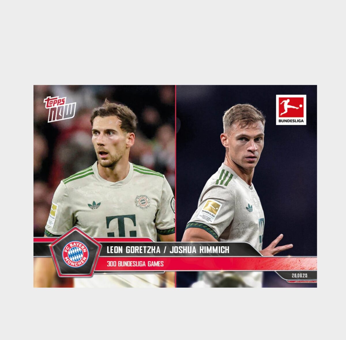 「GOH’S」Joshua Kimmich/Leon Goretzka - 2025-26 Bundesliga Topps NOW® - Card 31 - PR: 429