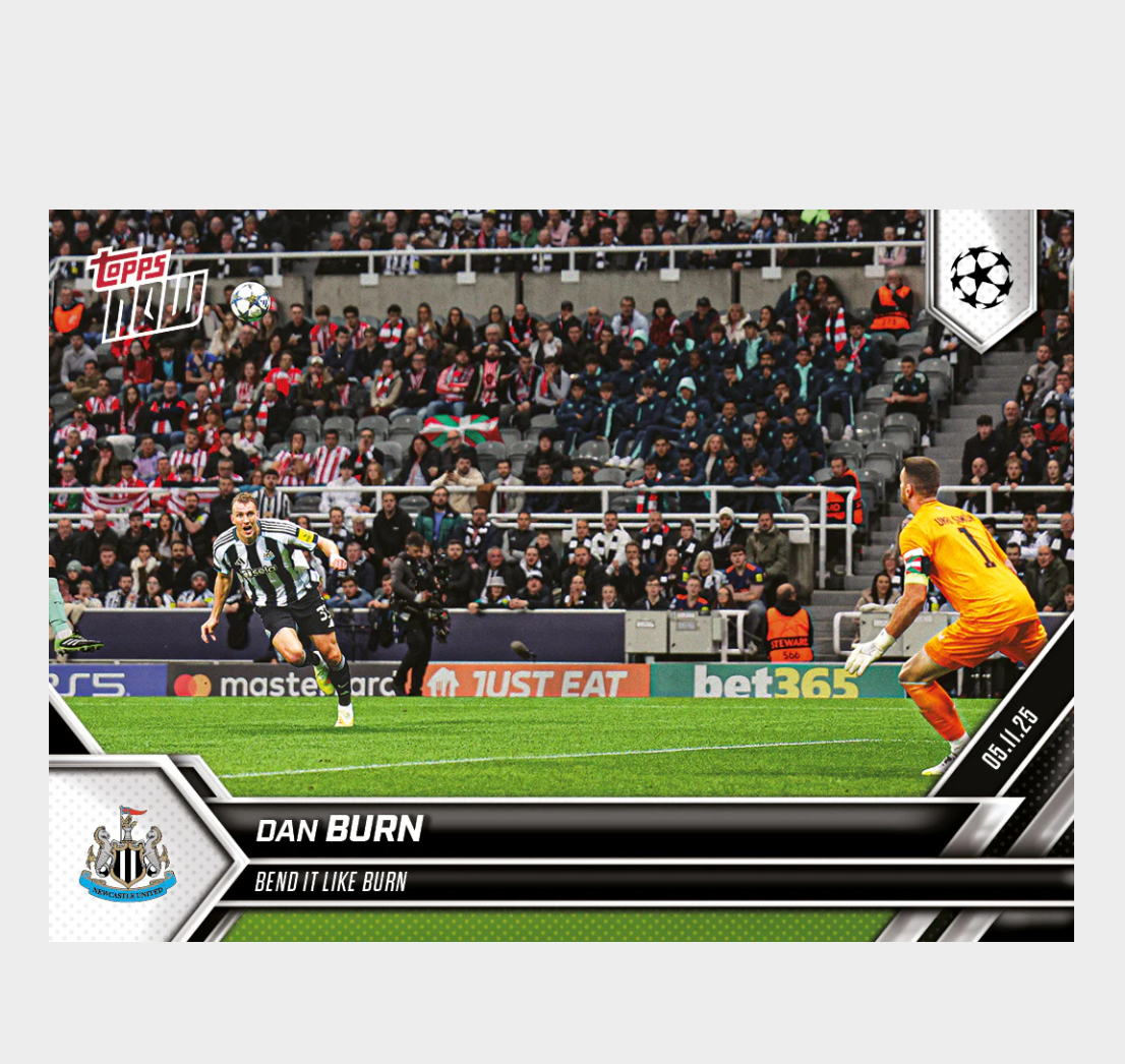 「GOH’S」Dan Burn - 2025-26 UCL Topps NOW® - Card 47 - PR: 251