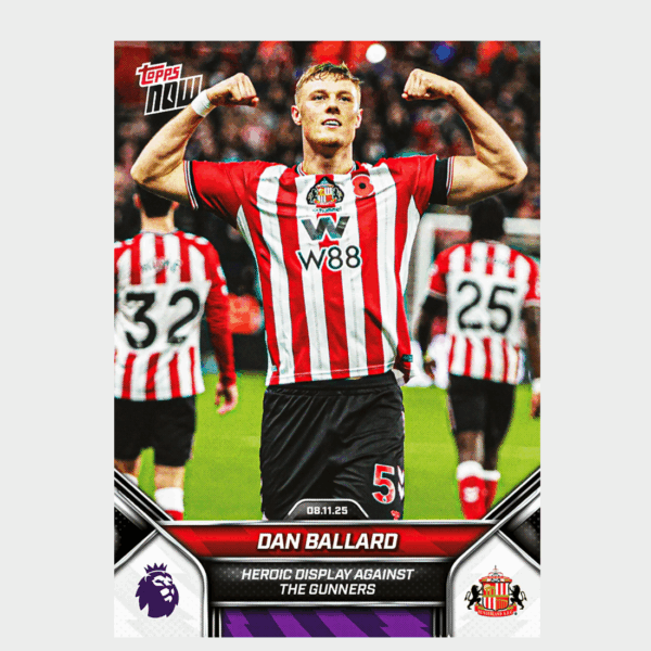 「GOH’S」Dan Ballard - 2025-26 Premier League Topps NOW® - Card 52 - PR: 639