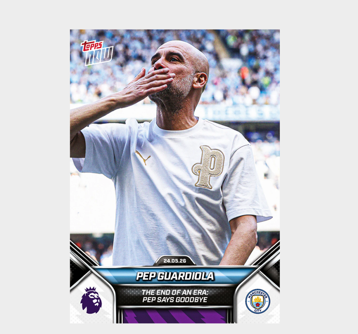 「GOH’S」Pep Guardiola - 2025-26 Premier League Topps NOW® - Card 201 - PR: 2837